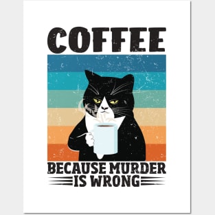 Funny Cat Lover Coffee Because Murder Is Wrong Posters and Art